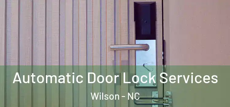 Automatic Door Lock Services Wilson - NC
