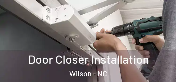 Door Closer Installation Wilson - NC