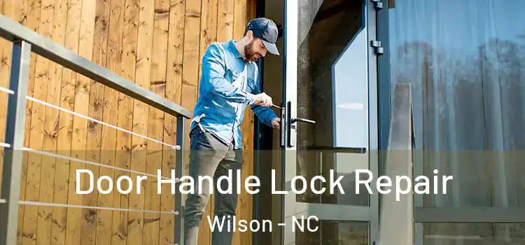 Door Handle Lock Repair Wilson - NC
