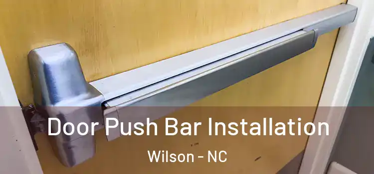 Door Push Bar Installation Wilson - NC