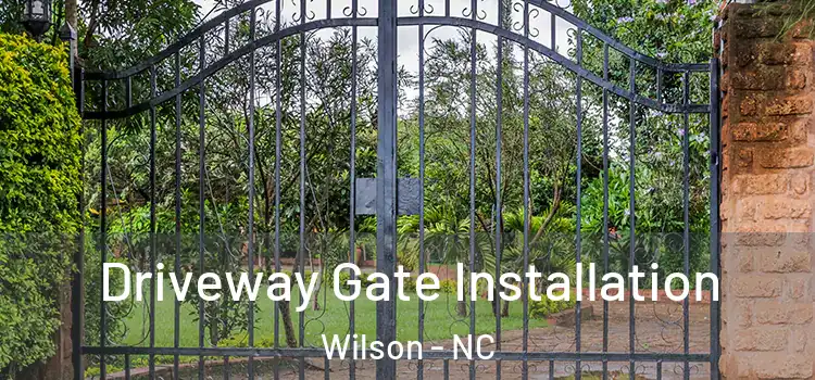 Driveway Gate Installation Wilson - NC