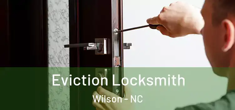  Eviction Locksmith Wilson - NC