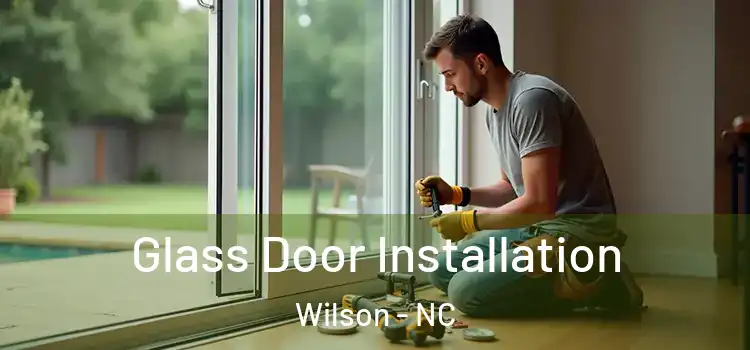Glass Door Installation Wilson - NC