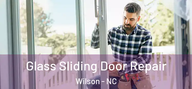 Glass Sliding Door Repair Wilson - NC