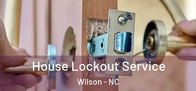  House Lockout Service Wilson - NC