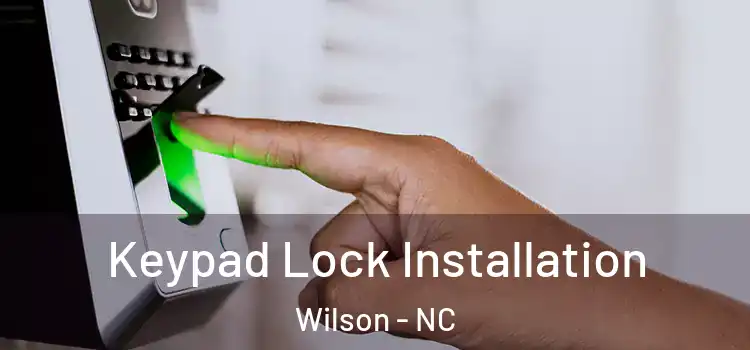 Keypad Lock Installation Wilson - NC