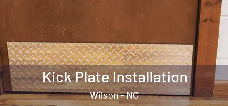 Kick Plate Installation Wilson - NC