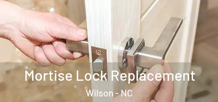 Mortise Lock Replacement Wilson - NC