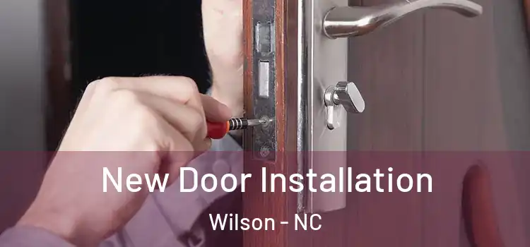 New Door Installation Wilson - NC