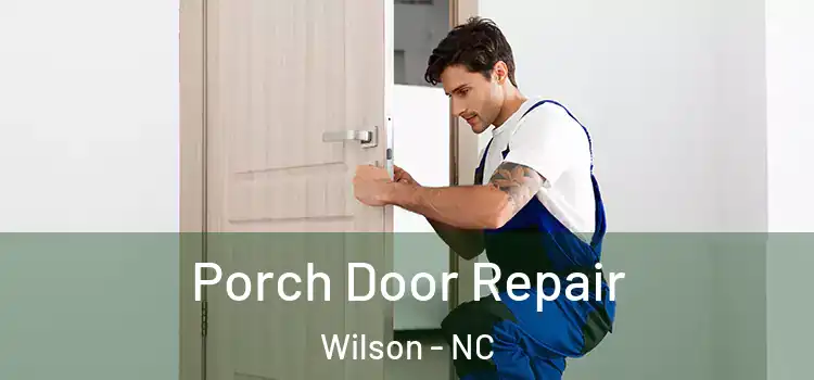  Porch Door Repair Wilson - NC