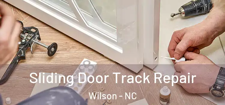 Sliding Door Track Repair Wilson - NC