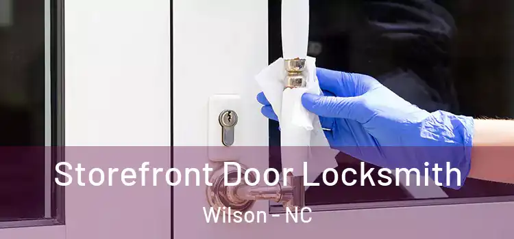 Storefront Door Locksmith Wilson - NC