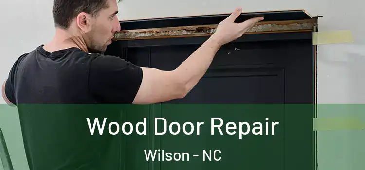 Wood Door Repair Wilson - NC